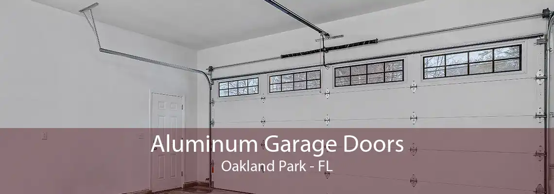 Aluminum Garage Doors Oakland Park - FL