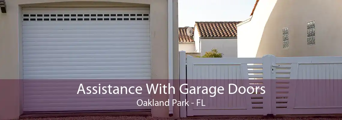 Assistance With Garage Doors Oakland Park - FL