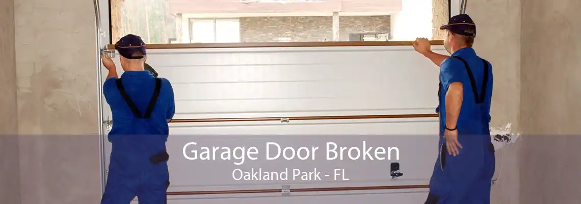 Garage Door Broken Oakland Park - FL