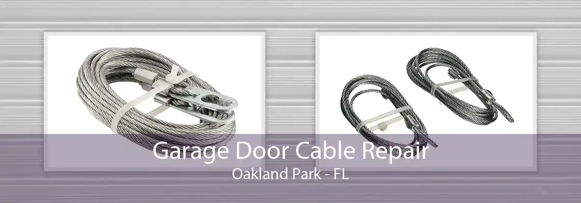 Garage Door Cable Repair Oakland Park - FL