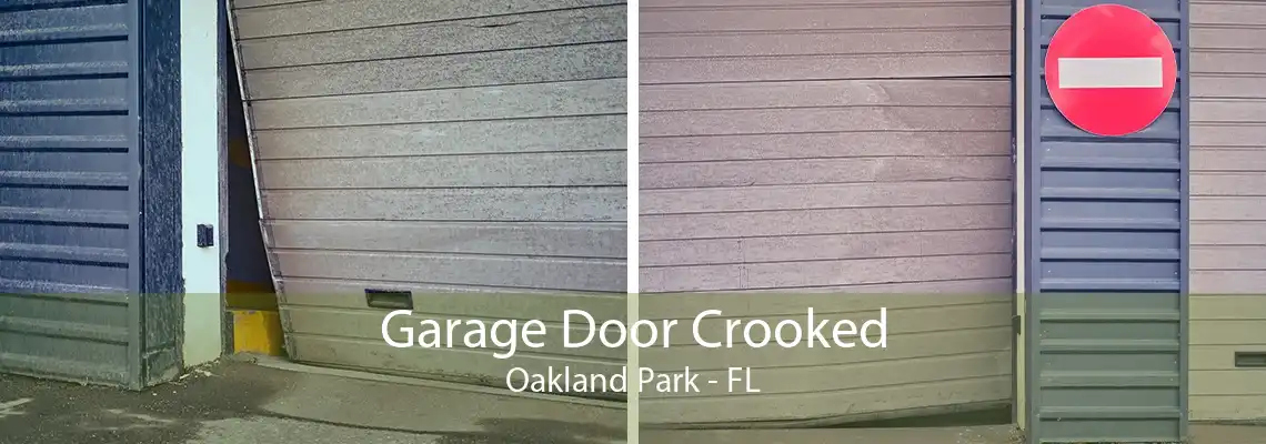 Garage Door Crooked Oakland Park - FL