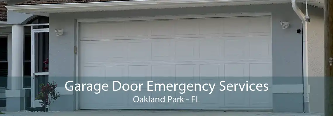 Garage Door Emergency Services Oakland Park - FL