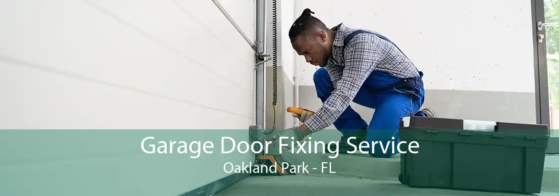 Garage Door Fixing Service Oakland Park - FL