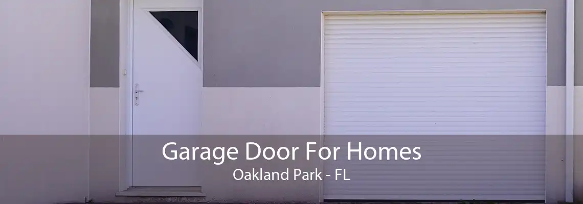 Garage Door For Homes Oakland Park - FL