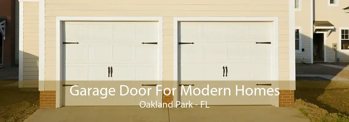 Garage Door For Modern Homes Oakland Park - FL