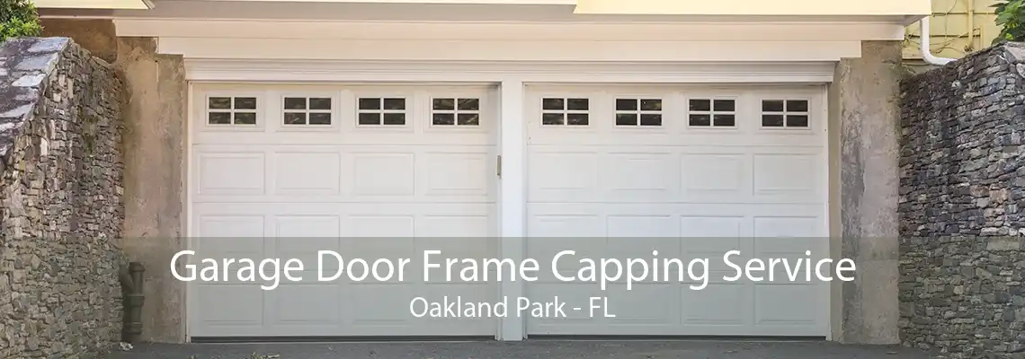 Garage Door Frame Capping Service Oakland Park - FL