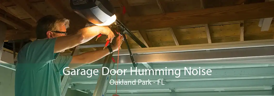 Garage Door Humming Noise Oakland Park - FL