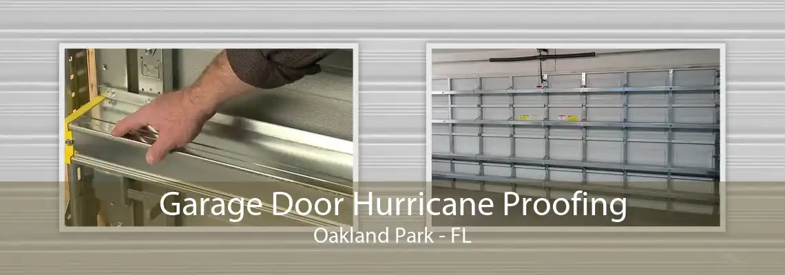 Garage Door Hurricane Proofing Oakland Park - FL