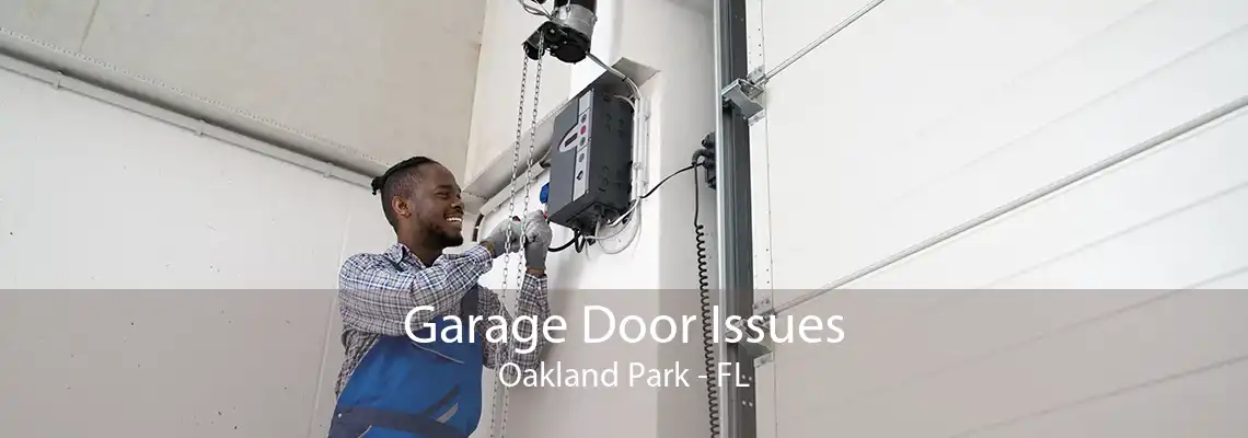 Garage Door Issues Oakland Park - FL