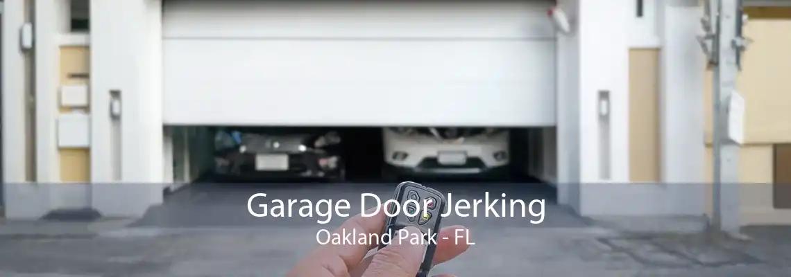 Garage Door Jerking Oakland Park - FL