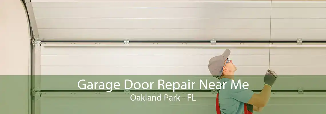 Garage Door Repair Near Me Oakland Park - FL