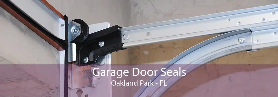 Garage Door Seals Oakland Park - FL