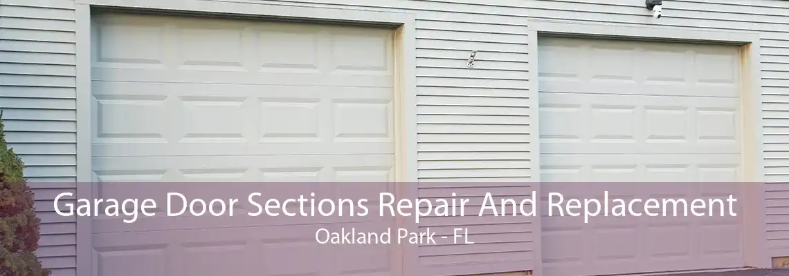 Garage Door Sections Repair And Replacement Oakland Park - FL