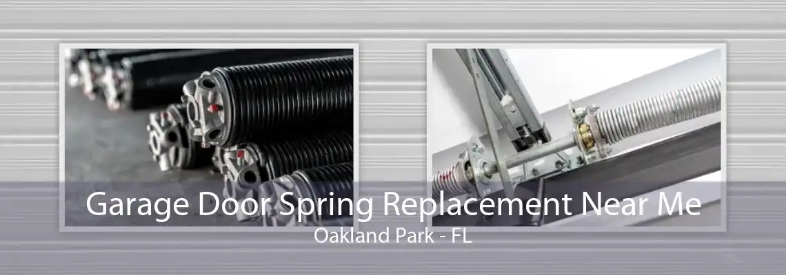 Garage Door Spring Replacement Near Me Oakland Park - FL