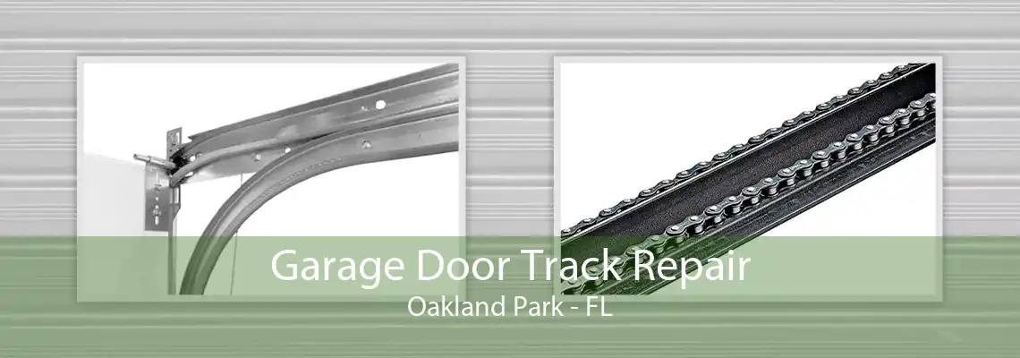 Garage Door Track Repair Oakland Park - FL