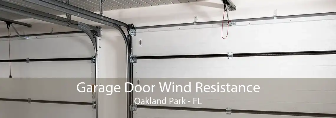 Garage Door Wind Resistance Oakland Park - FL