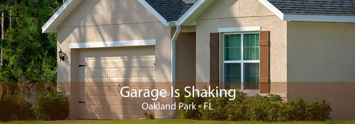 Garage Is Shaking Oakland Park - FL