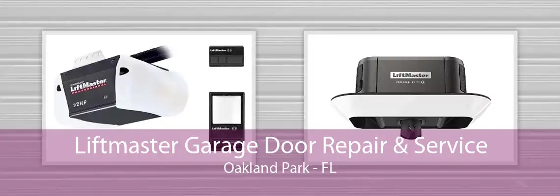 Liftmaster Garage Door Repair & Service Oakland Park - FL