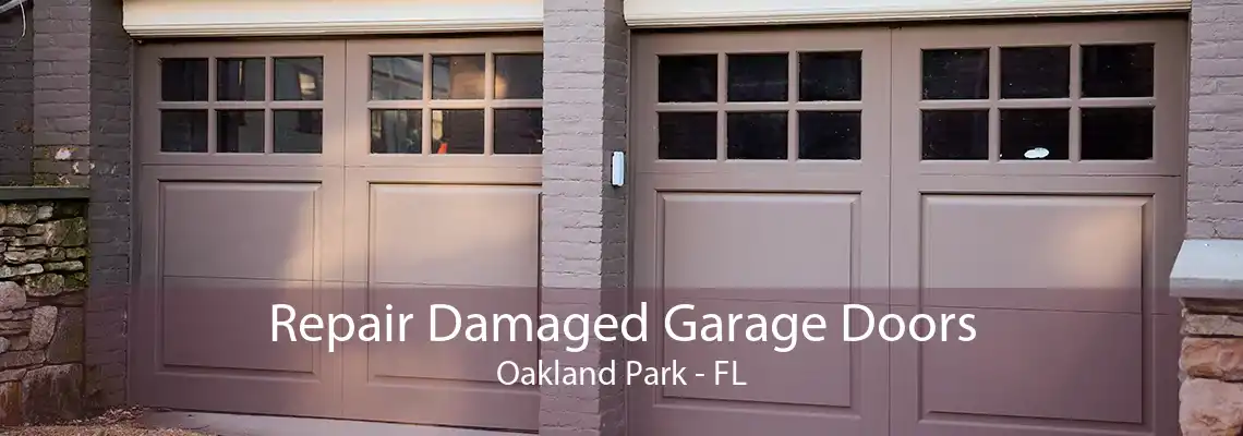 Repair Damaged Garage Doors Oakland Park - FL