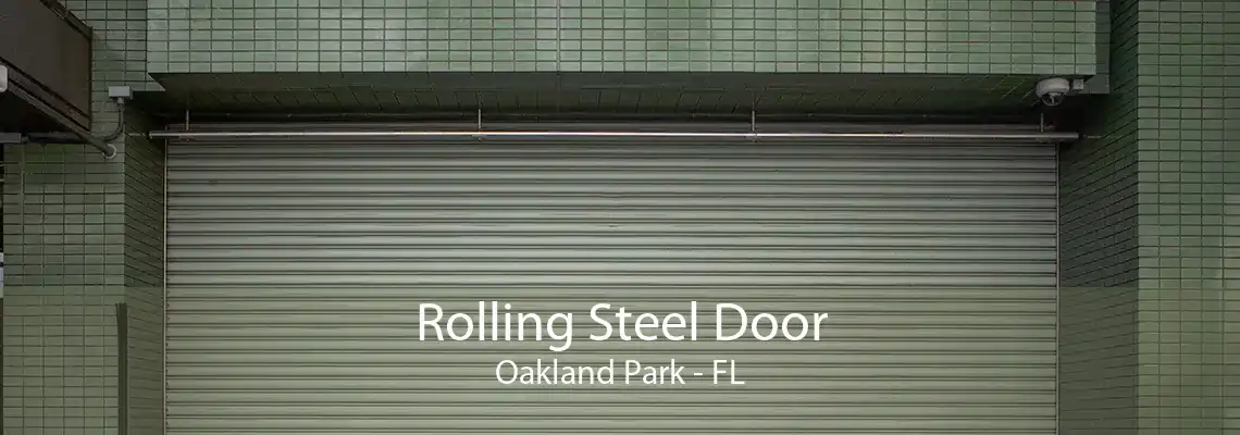 Rolling Steel Door Oakland Park - FL