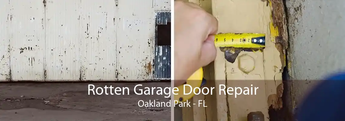 Rotten Garage Door Repair Oakland Park - FL