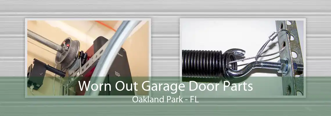 Worn Out Garage Door Parts Oakland Park - FL